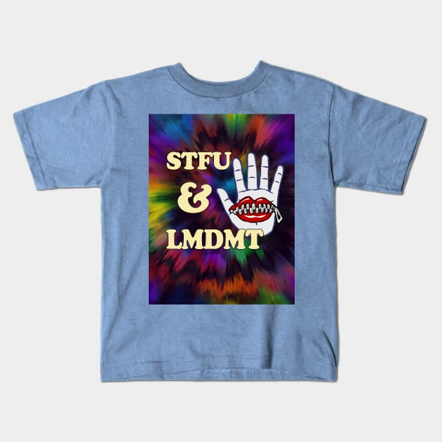 STFU & LMDMT Kids T-Shirt by Tranquileyez